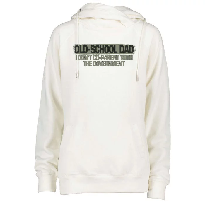 OldSchool Dad I Dont Coparent With The Government Vintage Womens Funnel Neck Pullover Hood