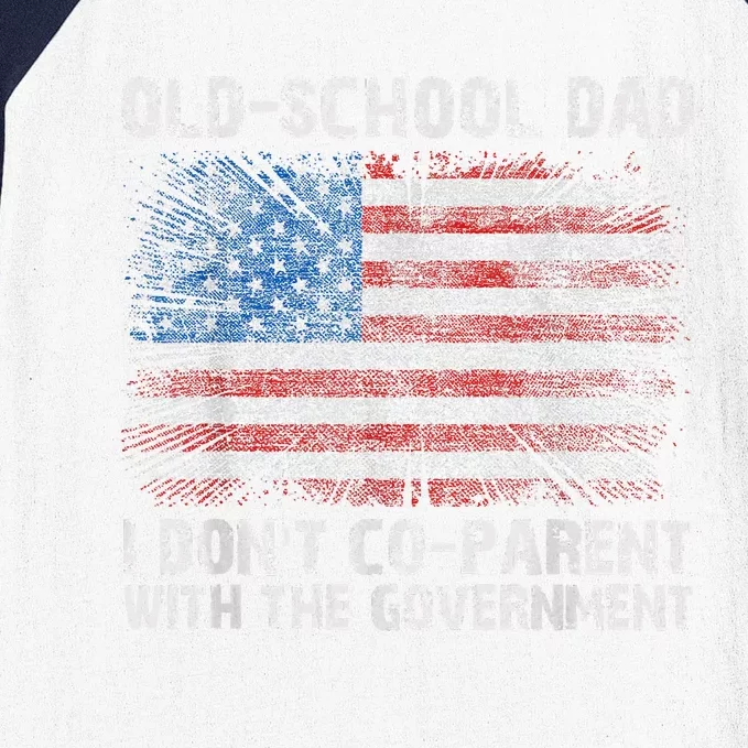 OldSchool Dad I Dont Coparent With The Government Baseball Sleeve Shirt