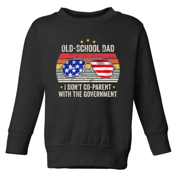 OldSchool Dad I don't coparent with the government Vintage Toddler Sweatshirt