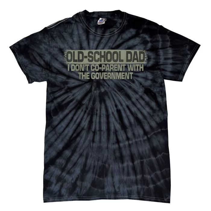 OldSchool Dad I Dont Coparent With The Government Vintage Tie-Dye T-Shirt