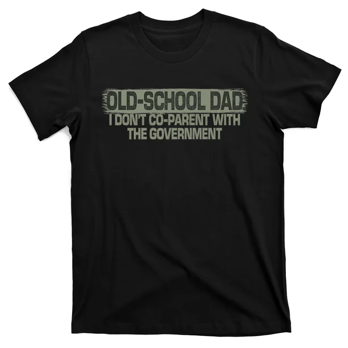 OldSchool Dad I Dont Coparent With The Government Vintage T-Shirt