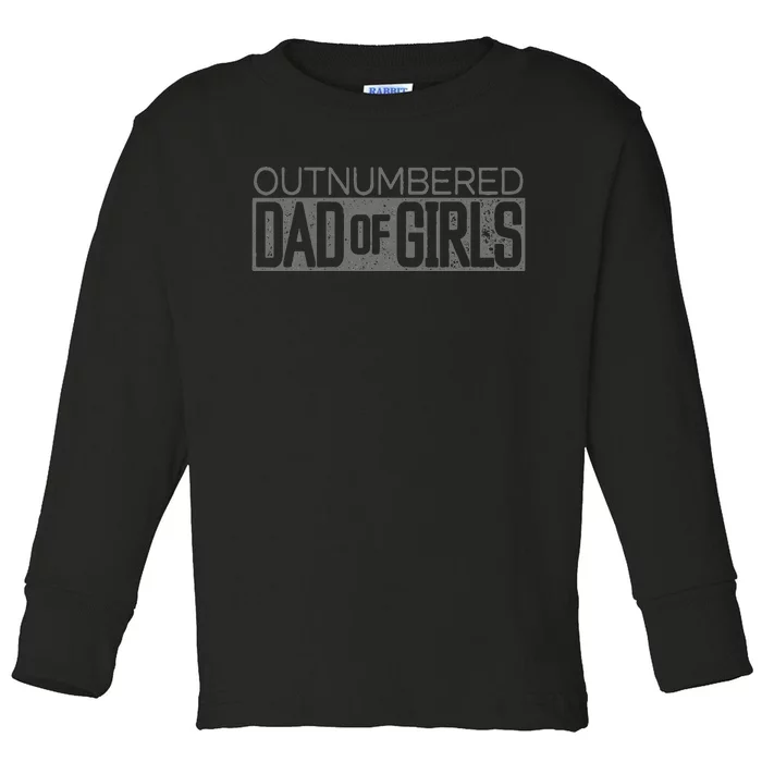 Outnumbered Dad Of Girl For Dads With Toddler Long Sleeve Shirt