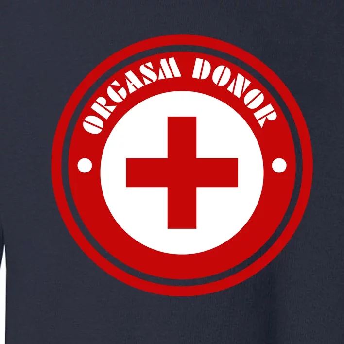 Orgasm Donor Toddler Sweatshirt