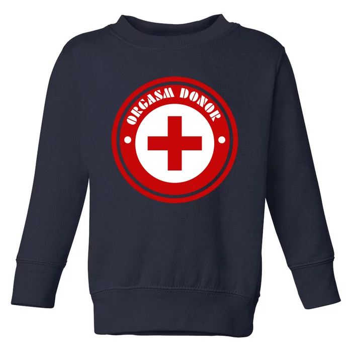 Orgasm Donor Toddler Sweatshirt