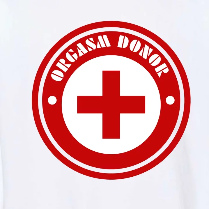 Orgasm Donor Garment-Dyed Sweatshirt