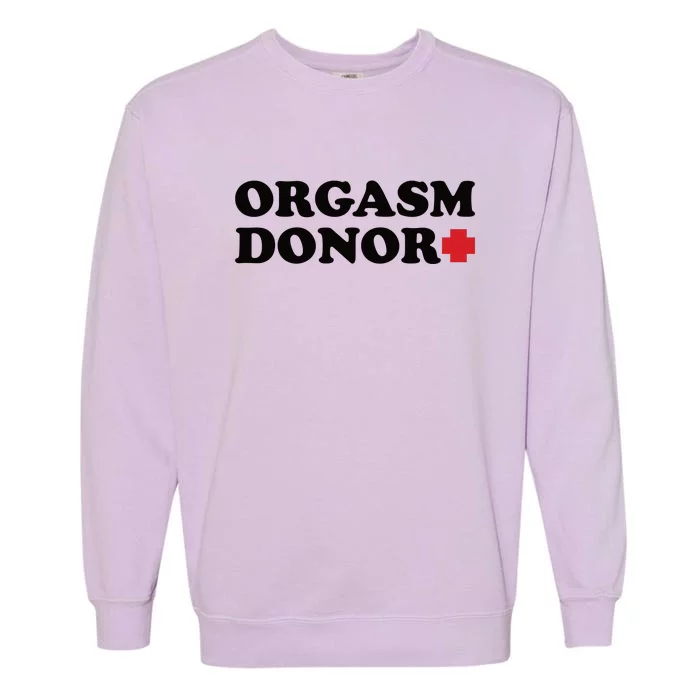 Orgasm Donor Garment-Dyed Sweatshirt