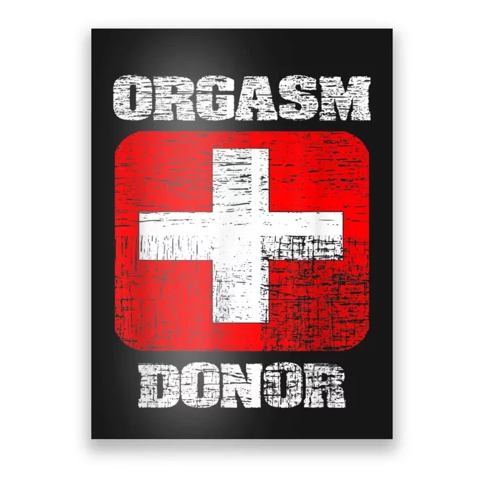 Orgasm Donor Playful Offensive Crass Funny Adult Humor Poster