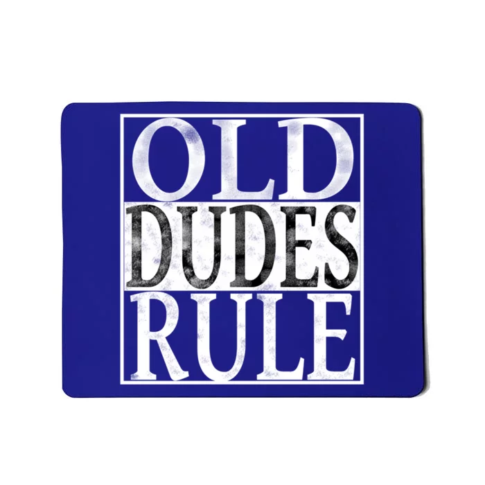 Old Dudes Rule Dad Grandpa Gift Old Funny Vintage Funny Gift Mousepad