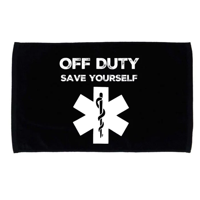 Off Duty Save Yourself Funny Nurse Nurses Day Microfiber Hand Towel