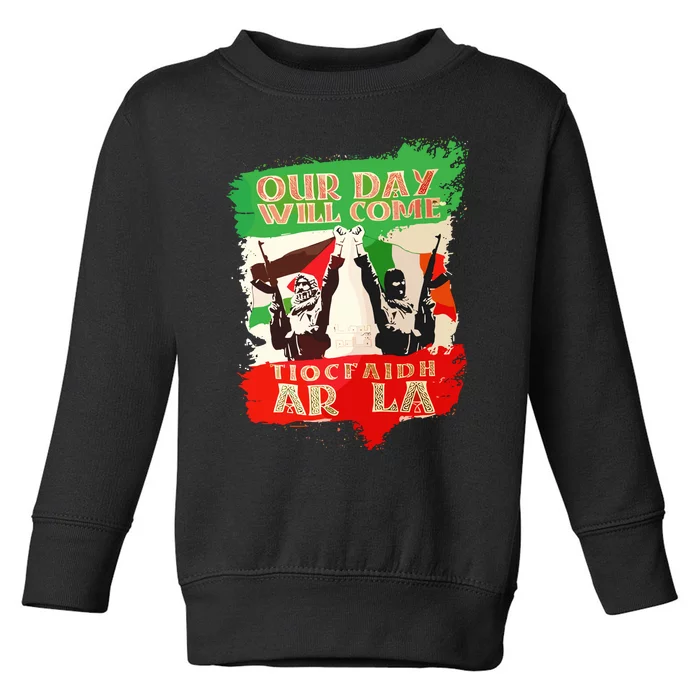 Our Day Will Come Tiocfaidh Ar La Toddler Sweatshirt