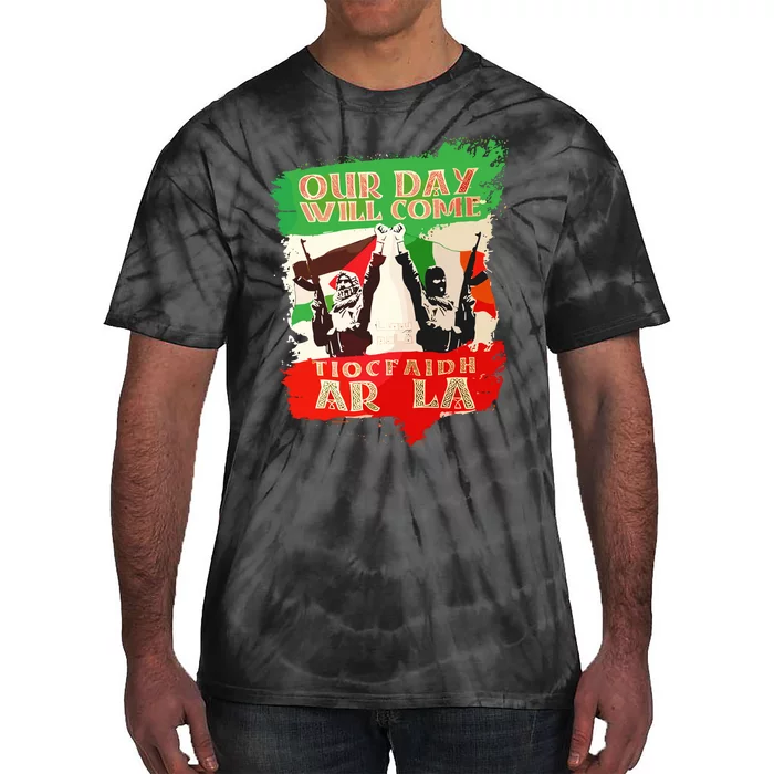 Our Day Will Come Tiocfaidh Ar La Tie-Dye T-Shirt