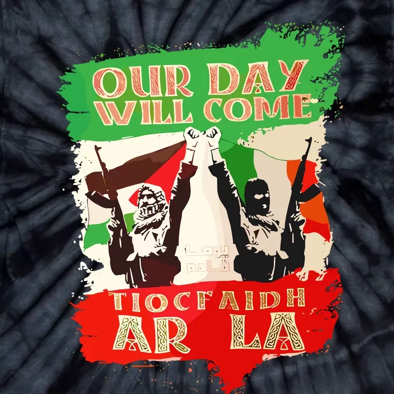 Our Day Will Come Tiocfaidh Ar La Tie-Dye T-Shirt