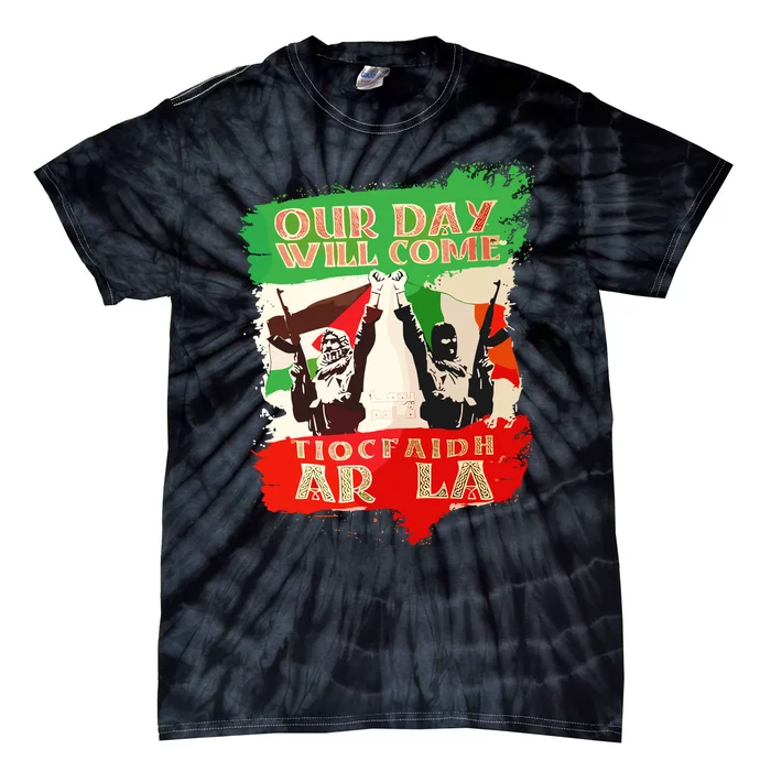 Our Day Will Come Tiocfaidh Ar La Tie-Dye T-Shirt