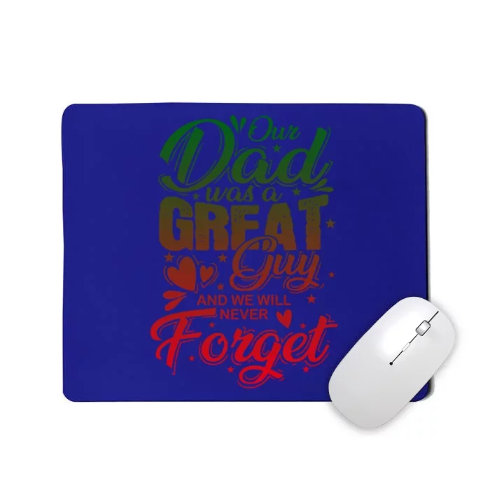 Our Daddy Was A Great Guy And We Will Never Forget Gift Mousepad