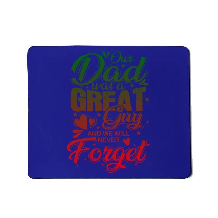 Our Daddy Was A Great Guy And We Will Never Forget Gift Mousepad