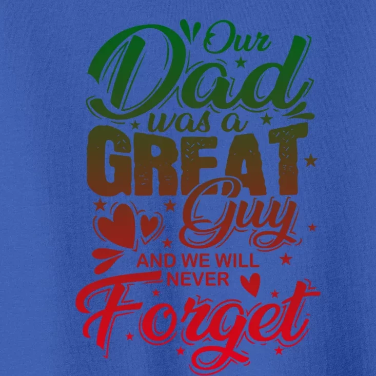 Our Daddy Was A Great Guy And We Will Never Forget Gift Toddler T-Shirt