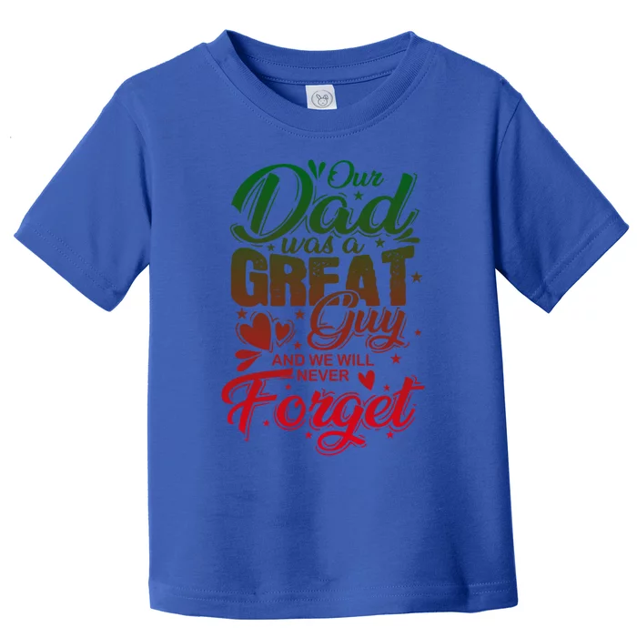 Our Daddy Was A Great Guy And We Will Never Forget Gift Toddler T-Shirt