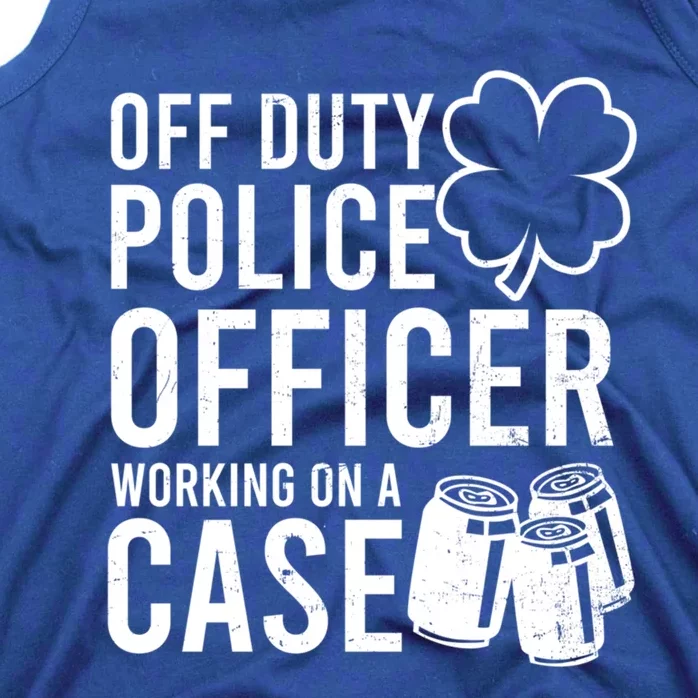 Off Duty Working On Case Design St Patricks Police Funny Gift Tank Top