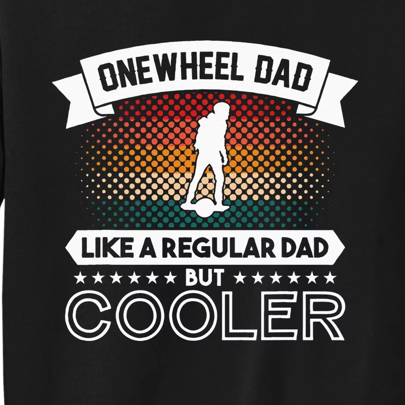 Onewheel Eskate Dad One Wheel Skateboard Sweatshirt