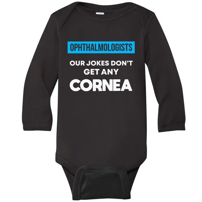 Ophthalmologist Eye Doctor Cornea Joke Ophthalmology Baby Long Sleeve Bodysuit