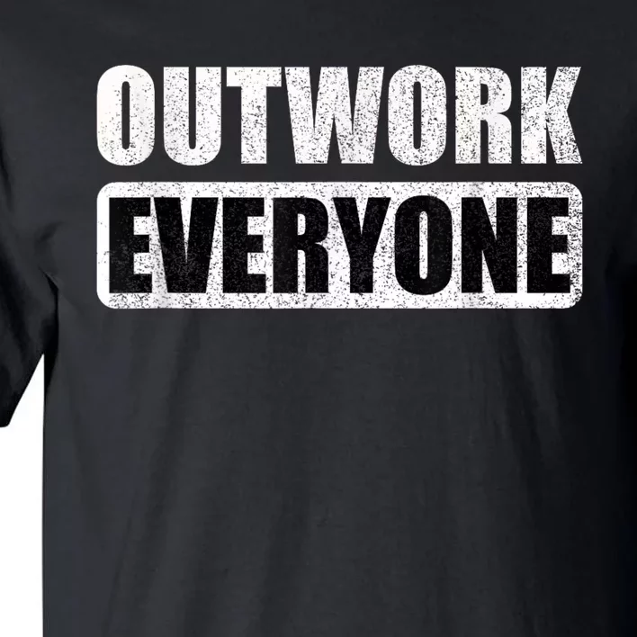 Outwork Everyone Entrepreneur Motivation Inspirational Tall T-Shirt