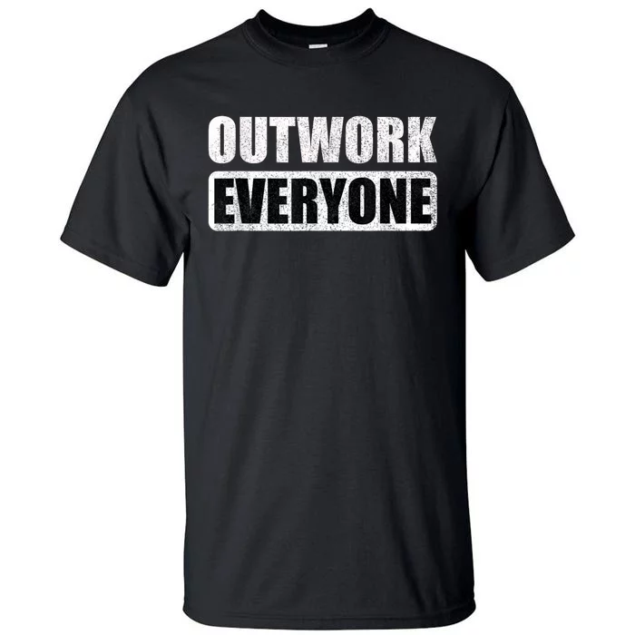 Outwork Everyone Entrepreneur Motivation Inspirational Tall T-Shirt