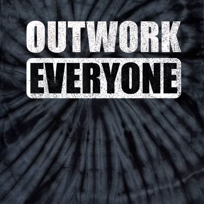 Outwork Everyone Entrepreneur Motivation Inspirational Tie-Dye T-Shirt