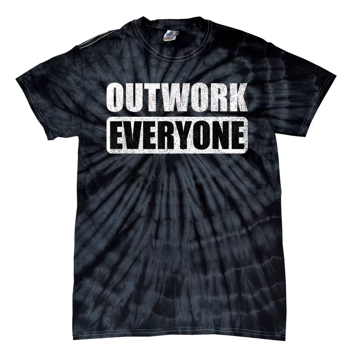 Outwork Everyone Entrepreneur Motivation Inspirational Tie-Dye T-Shirt