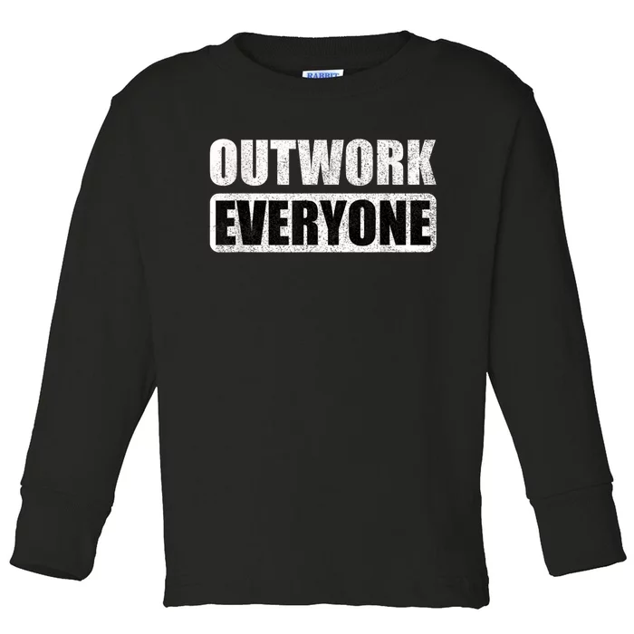 Outwork Everyone Entrepreneur Motivation Inspirational Toddler Long Sleeve Shirt