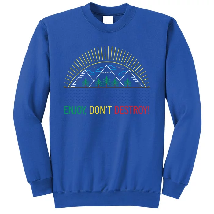 Outdoor Enthusiast Green Living Climate Change Save Earth Gift Tall Sweatshirt