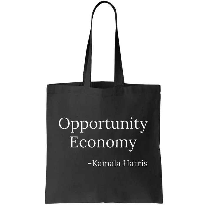 Opportunity Economy Kamala Harris President Funny Tote Bag