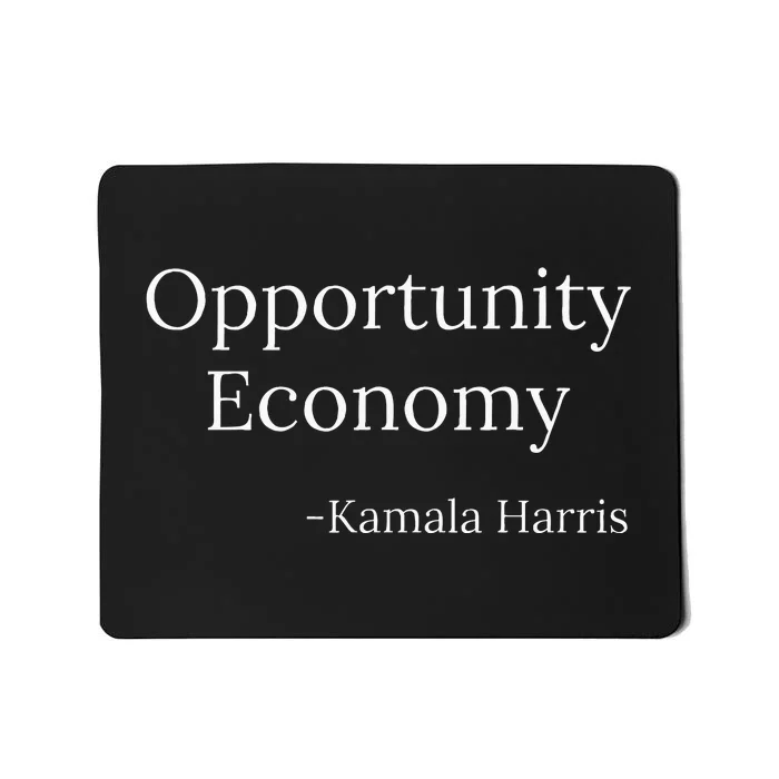 Opportunity Economy Kamala Harris President Funny Mousepad