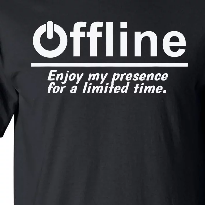 Offline Enjoy My Presence For Limited A Time Funny Gamer Tall T-Shirt