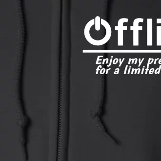 Offline Enjoy My Presence For A Limited Time Full Zip Hoodie