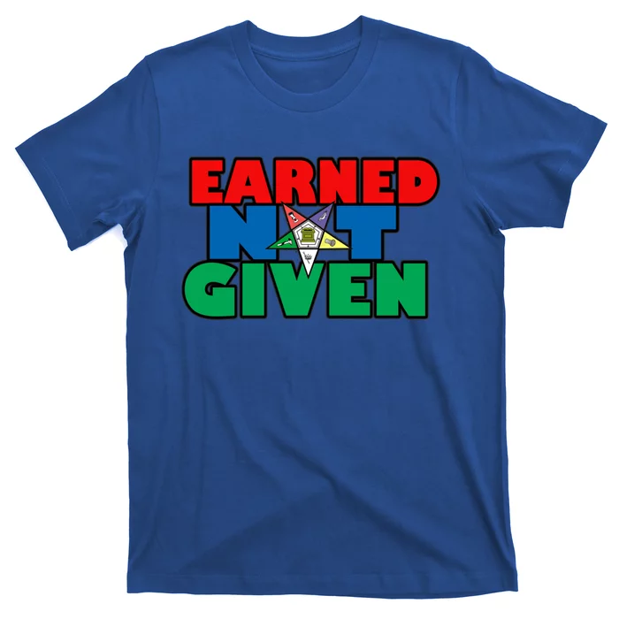 Oes Earned Not Given Gift Funny Gift T-Shirt