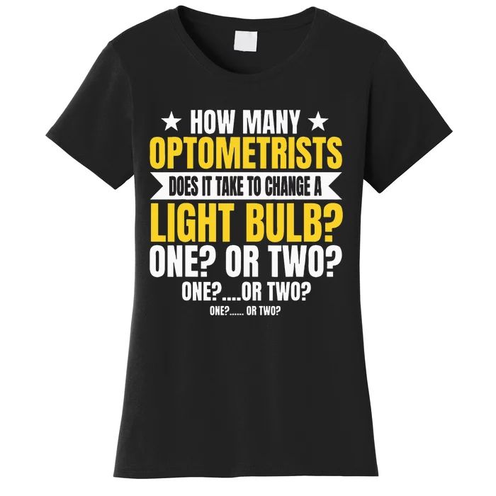 Optometrists Eye Optician Ophthalmologist Optometry Doctor Women's T-Shirt