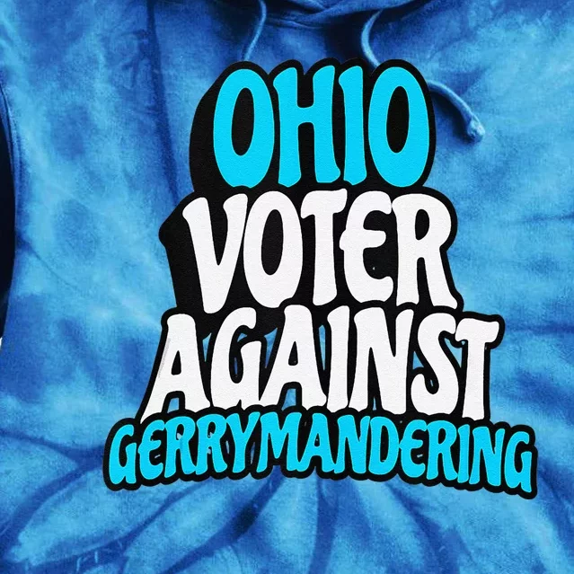 Ohio Election Reform Stop Gerrymandering In Ohio Tie Dye Hoodie