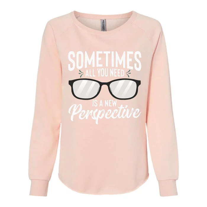 Optician Eyeglasses Sometimes All You Need A New Perspective Womens California Wash Sweatshirt