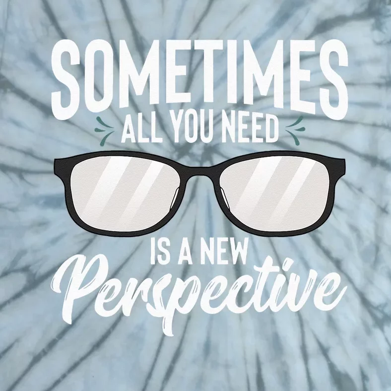 Optician Eyeglasses Sometimes All You Need A New Perspective Tie-Dye T-Shirt