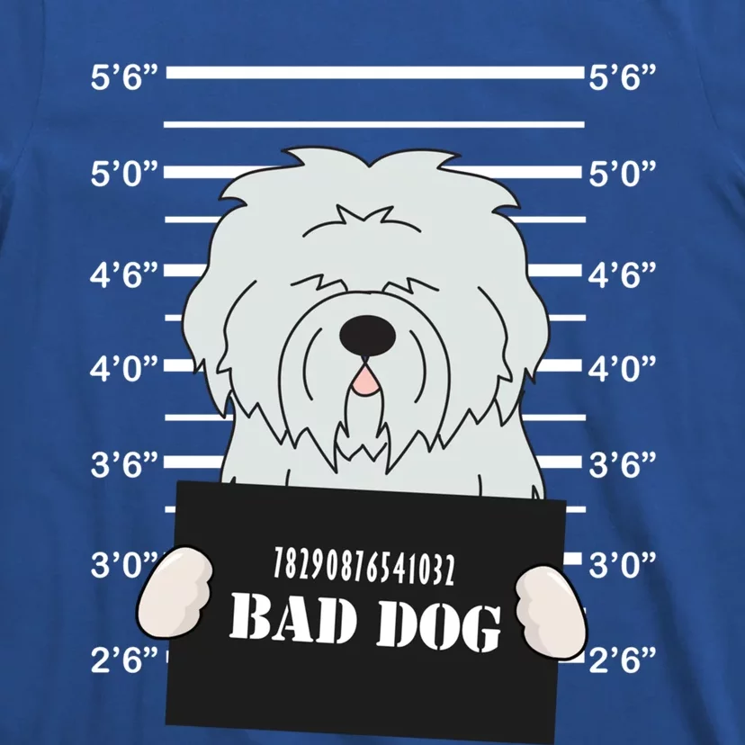 Old English Sheepdog Sheepie Mug Shot Bad Dog Mom Dad Gift Meaningful Gift T-Shirt