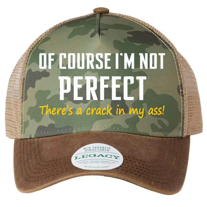 Of Course I Am Not Perfect There's A Crack in My Ass Legacy Tie Dye Trucker Hat