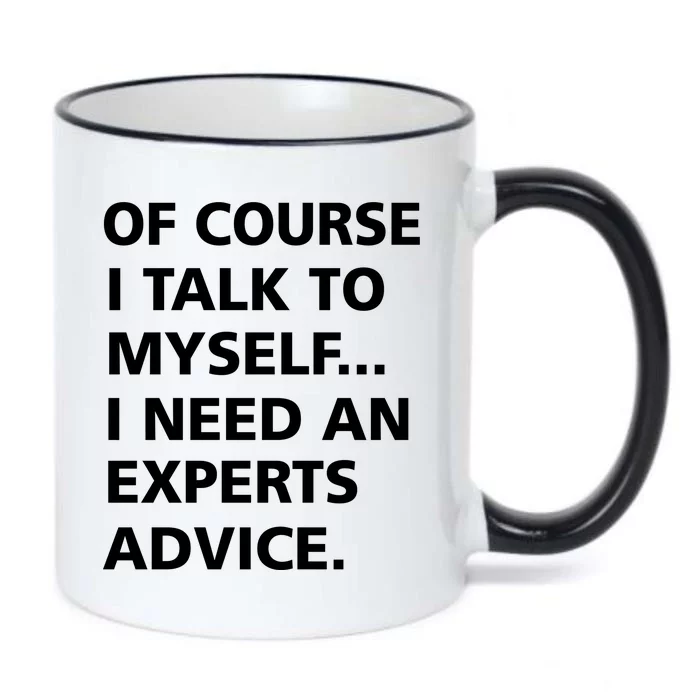 Of Course I Talk To Myself… I need an Experts Advice Black Color Changing Mug