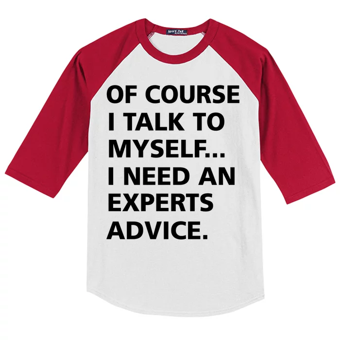 Of Course I Talk To Myself… I need an Experts Advice Kids Colorblock Raglan Jersey