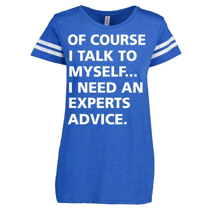 Of Course I Talk To Myself… I need an Experts Advice Enza Ladies Jersey Football T-Shirt