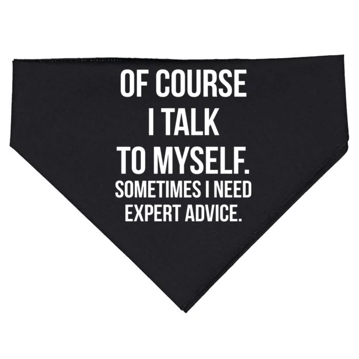 Of Course I Talk To Myself Sarcastic USA-Made Doggie Bandana