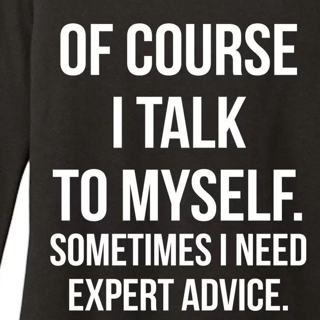 Of Course I Talk To Myself Sarcastic Womens CVC Long Sleeve Shirt