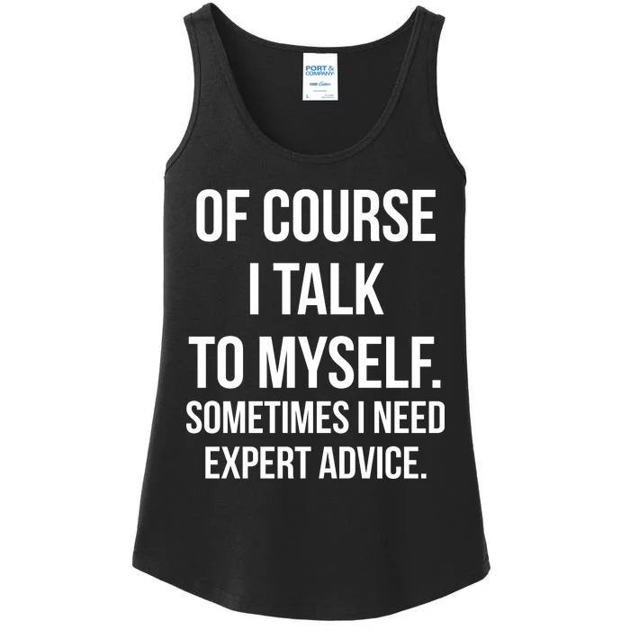 Of Course I Talk To Myself Sarcastic Ladies Essential Tank