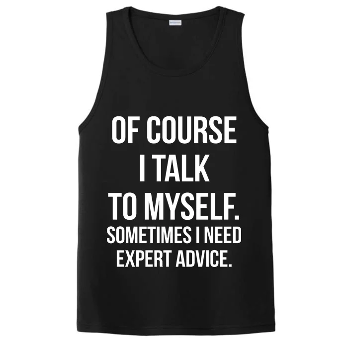 Of Course I Talk To Myself Sarcastic Performance Tank