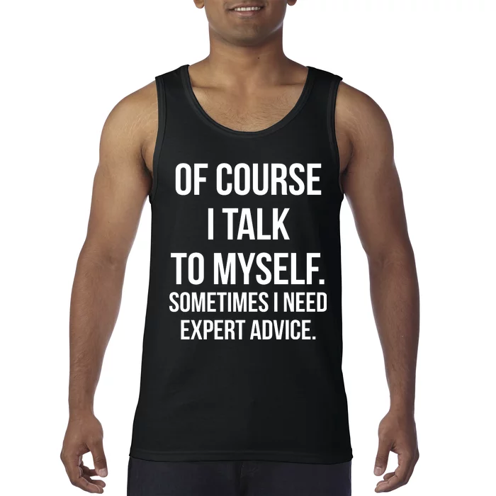 Of Course I Talk To Myself Sarcastic Tank Top