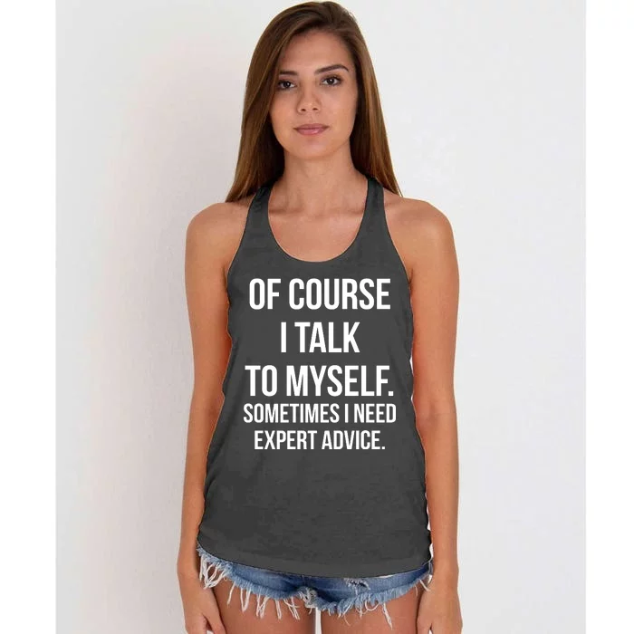 Of Course I Talk To Myself Sarcastic Women's Knotted Racerback Tank